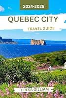 Algopix Similar Product 3 - Quebec City Travel Guide 20242025