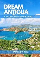 Algopix Similar Product 9 - Dream Antigua  A Travel Preparation