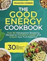 Algopix Similar Product 15 - The Good Energy Cookbook Over 80