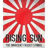 Algopix Similar Product 11 - Rising Sun: The Innocent Fascist Symbol