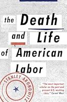 Algopix Similar Product 17 - The Death and Life of American Labor