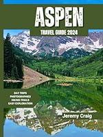 Algopix Similar Product 5 - ASPEN TRAVEL GUIDE 2024 The Essential