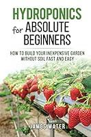 Algopix Similar Product 7 - Hydroponics for Absolute Beginners How