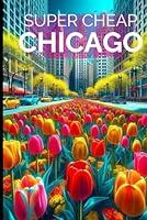 Algopix Similar Product 5 - Super Cheap Chicago Travel Guide Enjoy