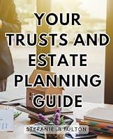 Algopix Similar Product 18 - Your Trusts And Estate Planning Guide