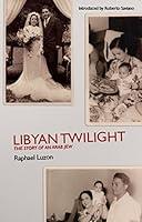 Algopix Similar Product 12 - Libyan Twilight The Story of an Arab