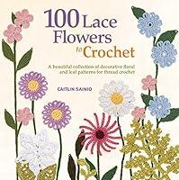 Algopix Similar Product 14 - 100 Lace Flowers to Crochet A