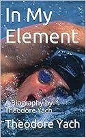 Algopix Similar Product 11 - In My Element A Biography by Theodore