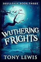 Algopix Similar Product 18 - Wuthering Frights (Skullenia Book 3)