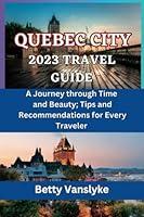 Algopix Similar Product 20 - QUEBEC CITY 2023 Travel Guide A