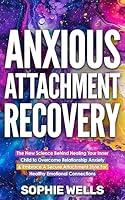 Algopix Similar Product 5 - Anxious Attachment Recovery The New