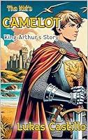 Algopix Similar Product 8 - The Kids Camelot King Arthurs Story