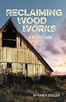 Algopix Similar Product 18 - Reclaiming Wood Works: A Helpful Guide