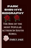 Algopix Similar Product 10 - PARK SHINHYE BIOGRAPHY The Rise Of