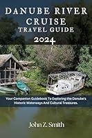 Algopix Similar Product 5 - Danube River Cruise Travel Guide 2024 