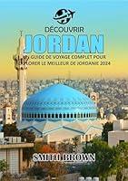 Algopix Similar Product 6 - DCOUVRIR JORDAN UN GUIDE DE VOYAGE