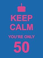 Algopix Similar Product 1 - Keep Calm You're Only 50