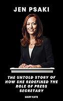 Algopix Similar Product 11 - Jen Psaki The Untold Story of how She