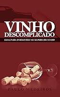 Algopix Similar Product 5 - VINHO DESCOMPLICADO GUIA PARA