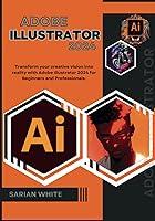 Algopix Similar Product 10 - ADOBE ILLUSTRATOR 2024 USERS GUIDE