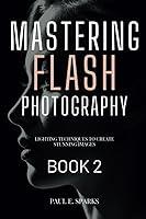 Algopix Similar Product 9 - Mastering Flash Photography Book 2