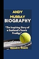 Algopix Similar Product 5 - ANDY MURRAY BIOGRAPHY The Inspiring