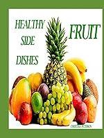 Algopix Similar Product 10 - HEALTHY SIDE DISHES FRUIT 81 RECIPES