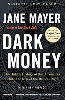 Algopix Similar Product 1 - Dark Money The Hidden History of the