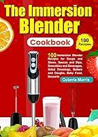 Algopix Similar Product 7 - The Immersion Blender Cookbook 100