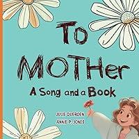 Algopix Similar Product 5 - To MOTHer: A Song and a Book