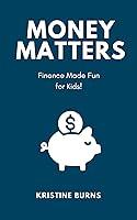 Algopix Similar Product 7 - Money Matters: Finance Made Fun for Kids