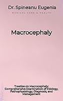 Algopix Similar Product 12 - Treatise on Macrocephaly Comprehensive