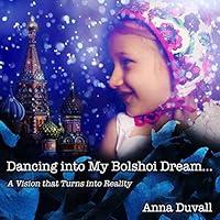 Algopix Similar Product 6 - Dancing into My Bolshoi Dream A Vision