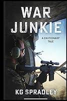 Algopix Similar Product 18 - War Junkie- A Cautionary Tale