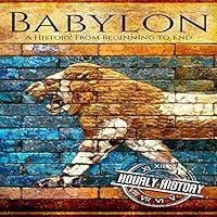 Algopix Similar Product 8 - Babylon: A History from Beginning to End