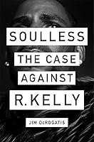Algopix Similar Product 11 - Soulless: The Case Against R. Kelly