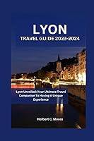 Algopix Similar Product 4 - LYON TRAVEL GUIDE 20232024 Lyon