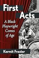 Algopix Similar Product 7 - First Acts A Black Playwright Comes of