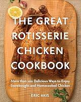 Algopix Similar Product 3 - The Great Rotisserie Chicken Cookbook