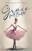 Algopix Similar Product 14 - Grace Full Ballet 52 devotions for