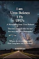 Algopix Similar Product 6 - I am Uros Beknos I Fly UFOs The