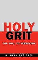 Algopix Similar Product 18 - Holy Grit: The Will to Persevere