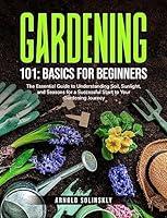 Algopix Similar Product 12 - Gardening 101 Basics for Beginners