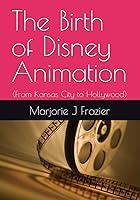 Algopix Similar Product 4 - The Birth of Disney Animation From