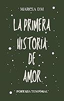 Algopix Similar Product 19 - La primera historia de amor Una