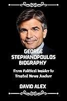 Algopix Similar Product 8 - GEORGE STEPHANOPOULOS BIOGRAPHY From