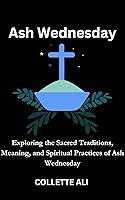 Algopix Similar Product 6 - Ash Wednesday Exploring the Sacred