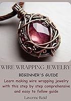 Algopix Similar Product 19 - Wire Wrapping Jewelry Beginners Guide