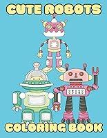 Algopix Similar Product 3 - Cute Robots Coloring Book for Kids and