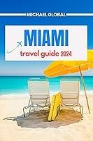 Algopix Similar Product 1 - Miami Travel Guide 2024 The Ultimate